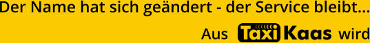 Aus                            wird Der Name hat sich geändert - der Service bleibt…